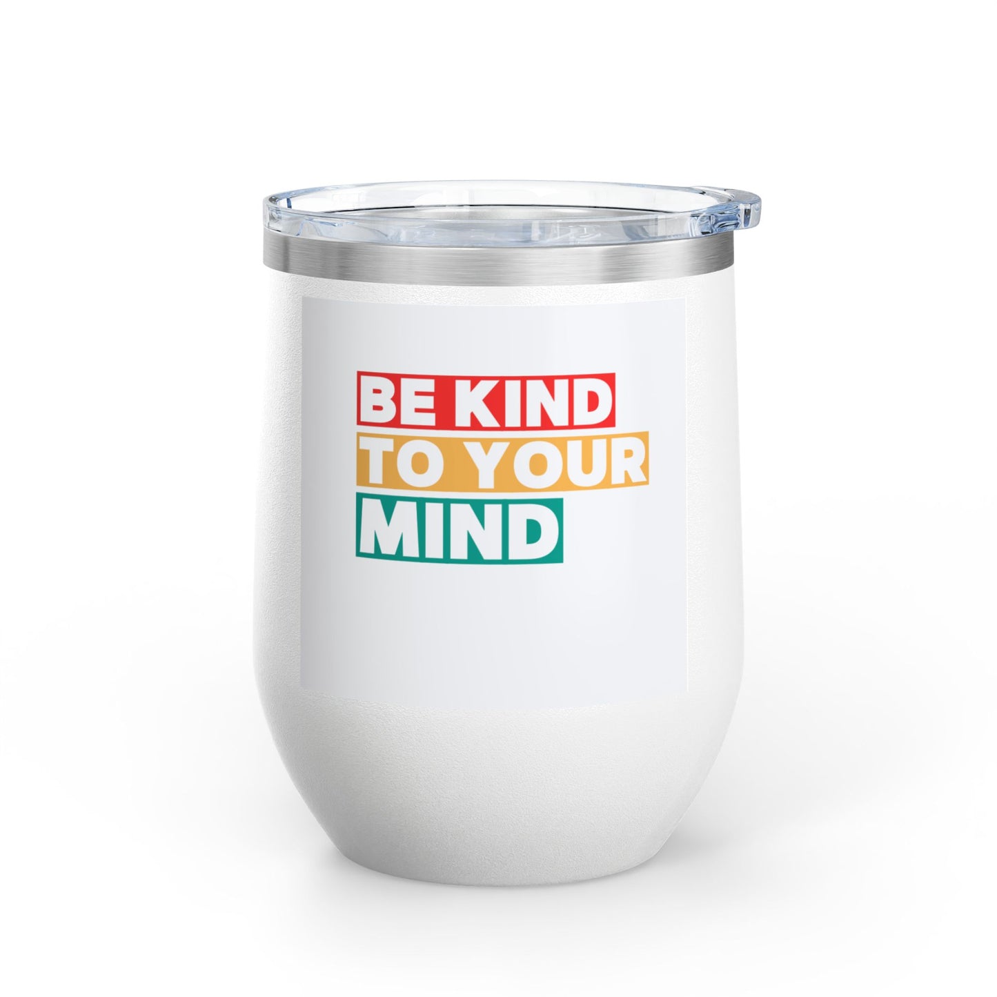 Be Kind To Your Mind-Wine Tumbler, 12oz