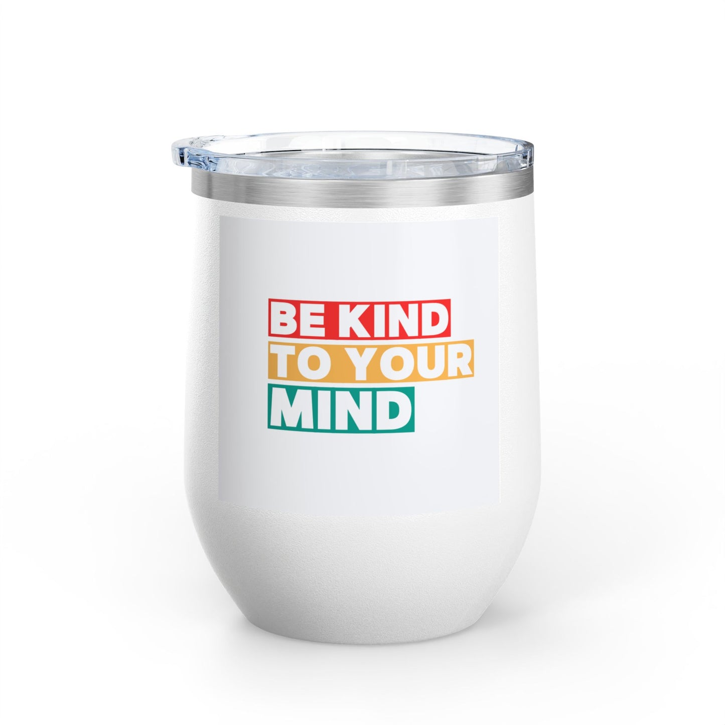 Be Kind To Your Mind-Wine Tumbler, 12oz